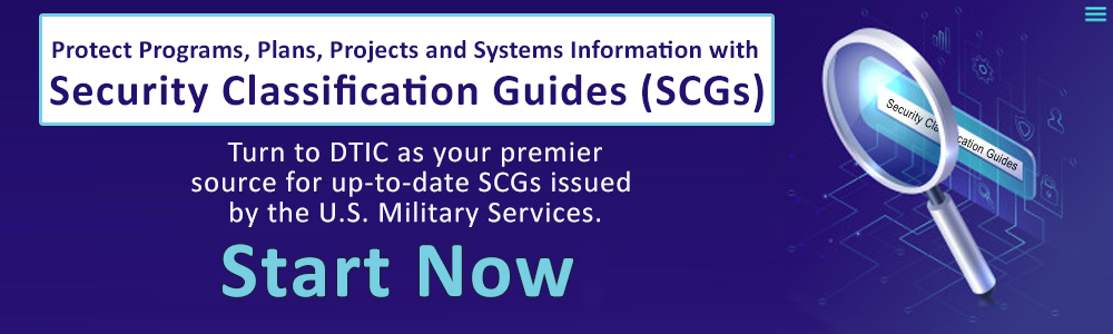 Protect Programs, Plans, projects and Systems Information with Security Classification Guides (SCGs). Turn to DTIC as your premier source for up-to-date SCGs issued by the U.S. Military Services. Click to Start Now